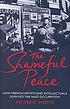 The shameful peace : how French artists and intellectuals... by  Frederic Spotts 
