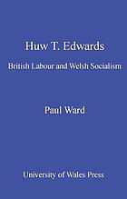 Huw T. Edwards : British Labour and Welsh socialism