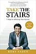 Take the stairs : 7 steps to achieving true success by Rory Vaden