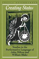 Creating states : studies in the performative language of John Milton and William Blake