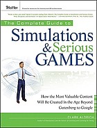 The complete guide to simulations and serious games : how the most valuable content will be created in the age beyond Gutenberg to Google
