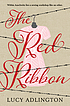 The Red Ribbon by  Lucy Adlington 