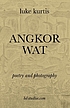 Angkor Wat : poetry and photography by  Luke Kurtis 