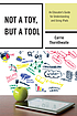 Not a Toy, but a Tool An Educator's Guide for... by Carrie Thornthwaite