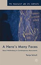 A hero's many faces : Raoul Wallenberg in contemporary monuments