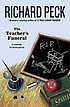 The teacher's funeral : a comedy in three parts by Richard Peck