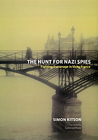 The hunt for Nazi spies : fighting espionage in Vichy France