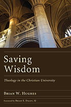 Saving wisdom : theology in the Christian university