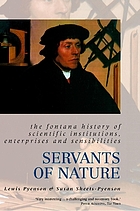 Servants of nature : a history of scientific institutions, enterprises and sensibilities