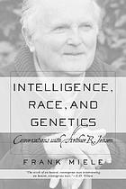 Intelligence, race, and genetics : conversations with Arthur R. Jensen