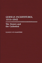 German incertitudes, 1914-1945 : the stones and the cathedral