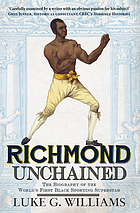 Richmond unchained : the biography of the world's first black sporting superstar