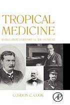 Tropical medicine : an illustrated history of the pioneers