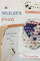 Deleuze's Kantian Ethos : Critique as a Way of Life