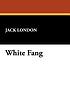 White Fang. ผู้แต่ง: Jack London