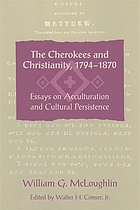 The Cherokees and Christianity, 1794-1870 : essays on acculturation and cultural persistence