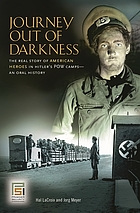 Journey out of darkness : the real story of American heroes in Hitler's POW camps : an oral history