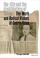 The city and the architecture of change : the work and radical visions of Cedric Price