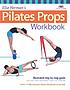 Ellie Herman's pilates props workbook : step-by-step... by Ellie Herman
