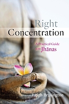 Right concentration : a practical guide to the jhanas