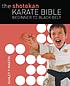 The Shotokan karate bible : beginner to black... by  Ashley Martin 