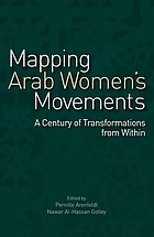 Mapping Arab women's movements : c century of transformations from within