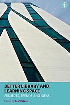 Better Library and Learning Space : Projects, trends, ideas.