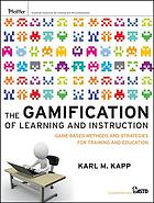 The Gamification of Learning and Instruction : Game-based Methods and Strategies for Training and Education.
