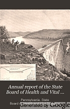 Annual report of the State Board of Health and Vital Statistics of the Commonwealth of Pennsylvania.