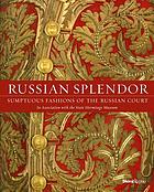 Russian splendor : sumptuous fashions of the Russian cour