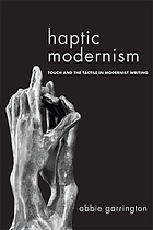 Haptic modernism : touch and the tactile in modernist writing