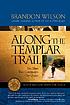 Along the Templar trail : seven million steps... by  Brandon Wilson 