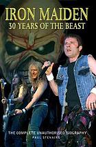 Iron Maiden : thirty years of the beast : the unauthorised biography