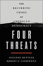 Four threats : the recurring crises of American democracy