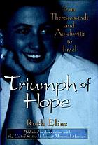 Triumph of hope : from Theresienstadt and Auschwitz to Israel