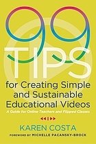 99 tips for creating simple and sustainable educational videos : a guide for online teachers and flipped classes