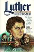 Luther the reformer : the story of the man and... by  James M Kittelson 