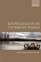 Knowledge in an uncertain world