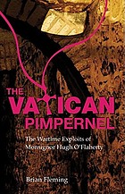 The Vatican Pimpernel : the wartime exploits of Monsignor Hugh O'Flaherty