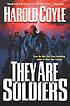 They are soldiers by  Harold Coyle 