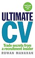 Ultimate CV : trade secrets from a recruitment... by  Rowan Manahan 