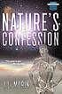 Nature's confession by  J  L Morin 