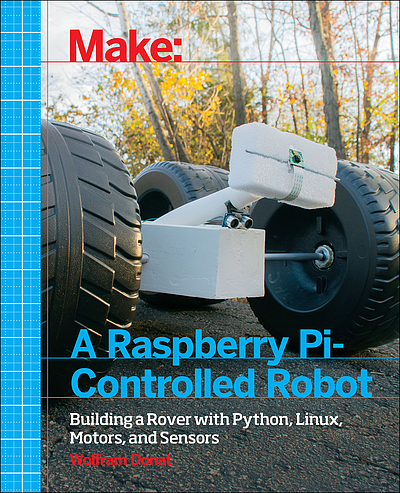 A Raspberry Pi-controlled robot : building a rover with Python, Linux ...