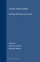 Tricks with glass : writing ethnicity in Canada.