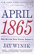 April 1865 : the month that saved America per Jay Winik