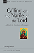 Calling on the name of the Lord : a biblical theology... Auteur: J  G Millar