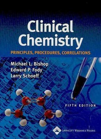 Clinical Chemistry: Principles, Techniques, and Correlations – by Michael Bishop et al.