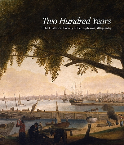 Two Hundred Years The Historical Society Of Pennsylvania 1824 2024      4244975286 400 