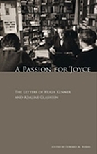A passion for Joyce : the letters of Hugh Kenner & Adaline Glasheen