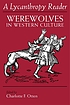 A Lycanthropy reader : werewolves in Western culture by  Charlotte F Otten 